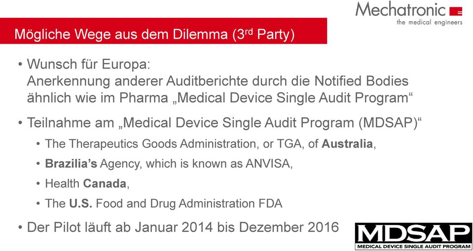 Audit Program (MDSAP) The Therapeutics Goods Administration, or TGA, of Australia, Brazilia s Agency, which is