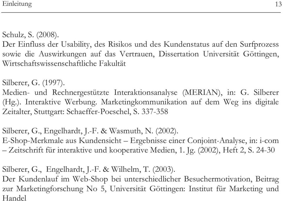 Silberer, G. (1997). Medien- und Rechnergestützte Interaktionsanalyse (MERIAN), in: G. Silberer (Hg.). Interaktive Werbung.