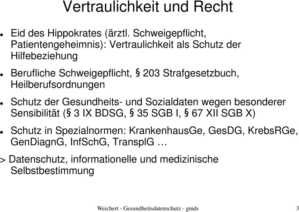 Strafgesetzbuch, Heilberufsordnungen Schutz der Gesundheits- und Sozialdaten wegen besonderer Sensibilität ( 3 IX BDSG, 35 SGB