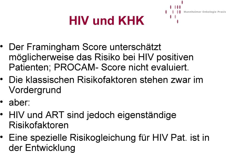 Die klassischen Risikofaktoren stehen zwar im Vordergrund aber: HIV und ART