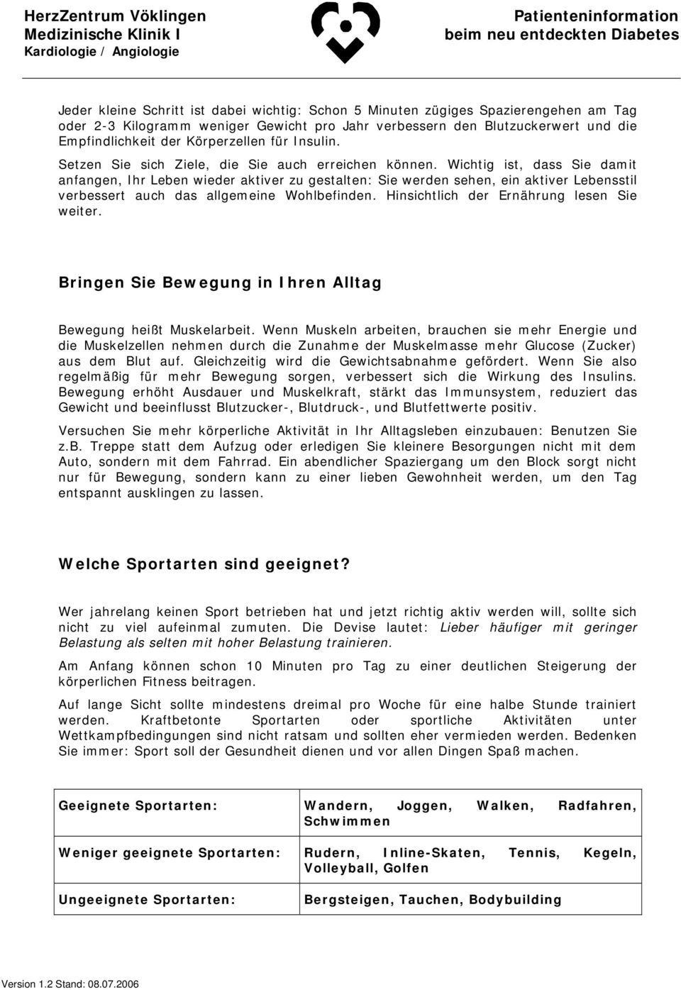 Wichtig ist, dass Sie damit anfangen, Ihr Leben wieder aktiver zu gestalten: Sie werden sehen, ein aktiver Lebensstil verbessert auch das allgemeine Wohlbefinden.