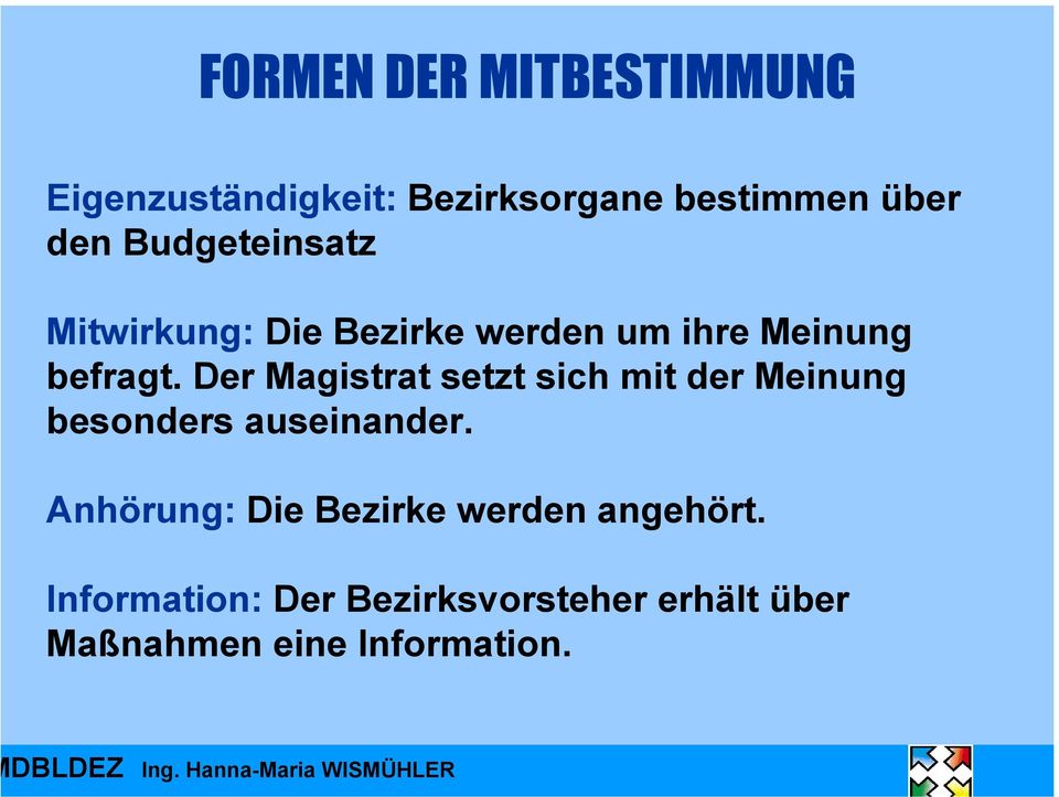 Der Magistrat setzt sich mit der Meinung besonders auseinander.