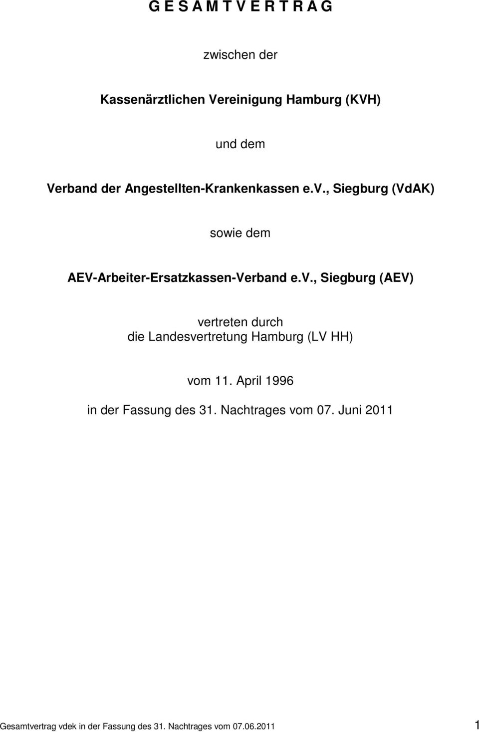 , Siegburg (VdAK) sowie dem AEV-Arbeiter-Ersatzkassen-Verband e.v.