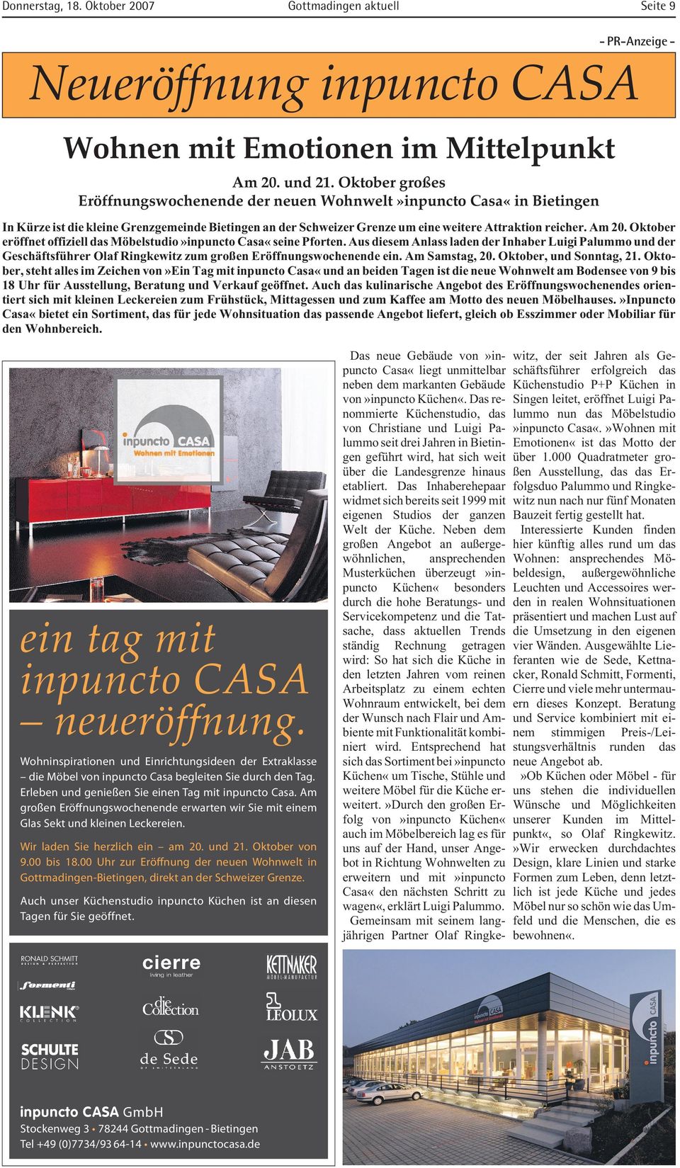 Oktober eröffnet offiziell das Möbelstudio inpuncto Casa«seine Pforten. Aus diesem Anlass laden der Inhaber Luigi Palummo und der Geschäftsführer Olaf Ringkewitz zum großen Eröffnungswochenende ein.