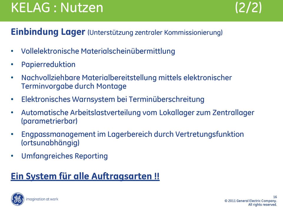 Warnsystem bei Terminüberschreitung Automatische Arbeitslastverteilung vom Lokallager zum Zentrallager (parametrierbar)