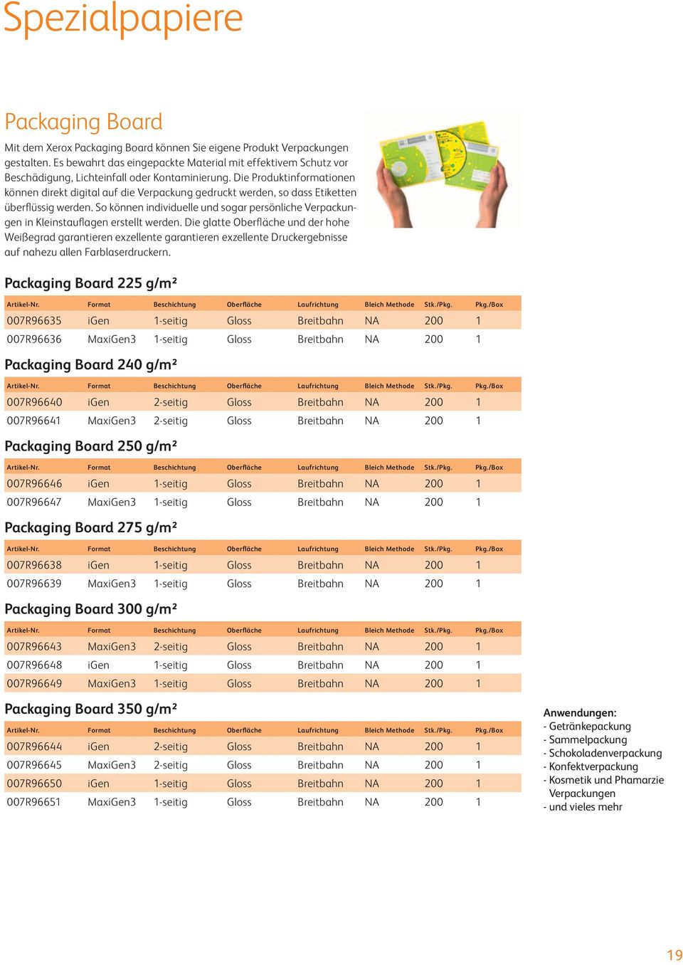 Die Produktinformationen können direkt digital auf die Verpackung gedruckt werden, so dass Etiketten überflüssig werden.