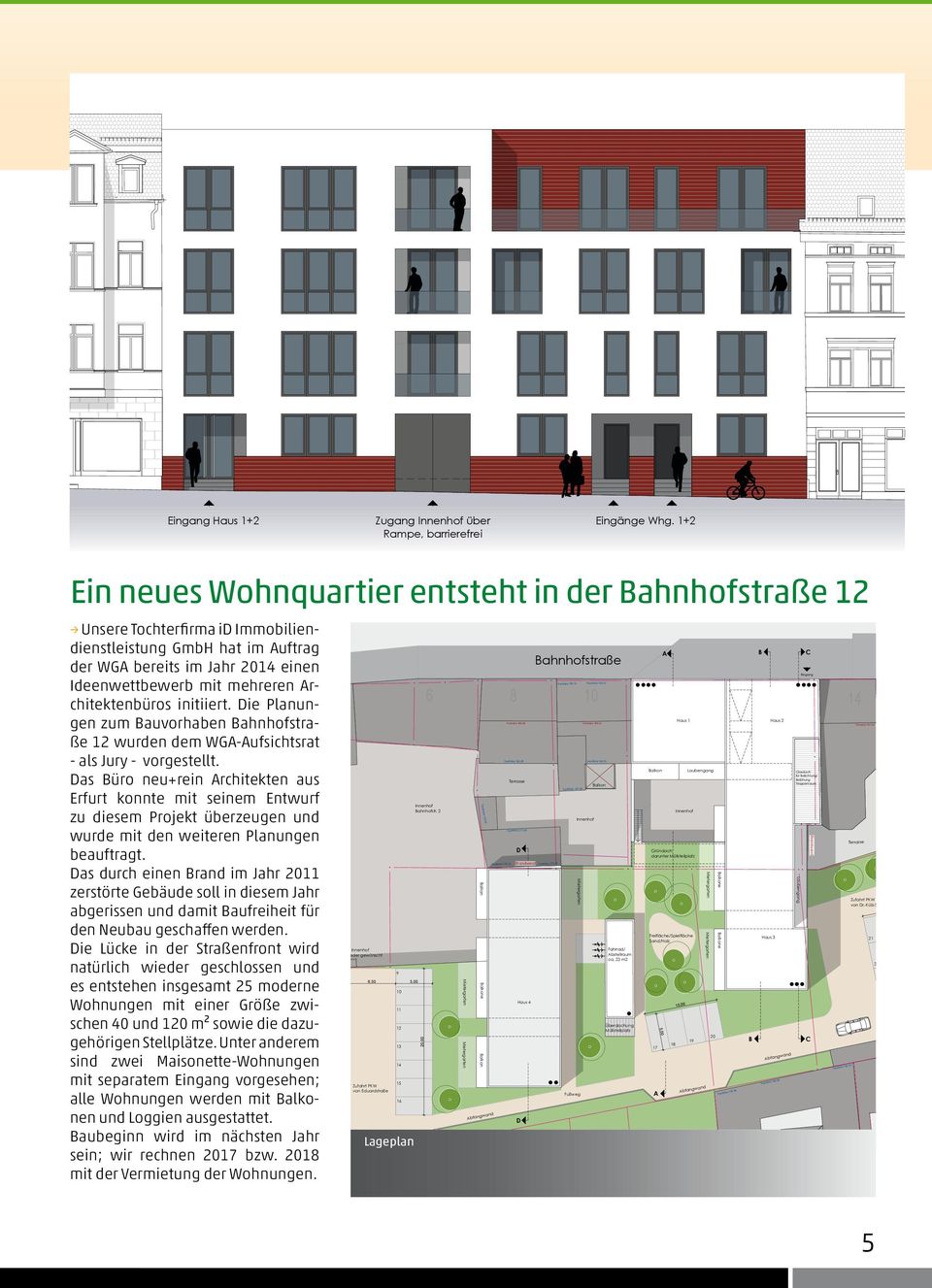 Architektenbüros initiiert. Die Planungen zum Bauvorhaben Bahnhofstraße 12 wurden dem WGA-Aufsichtsrat - als Jury - vorgestellt.