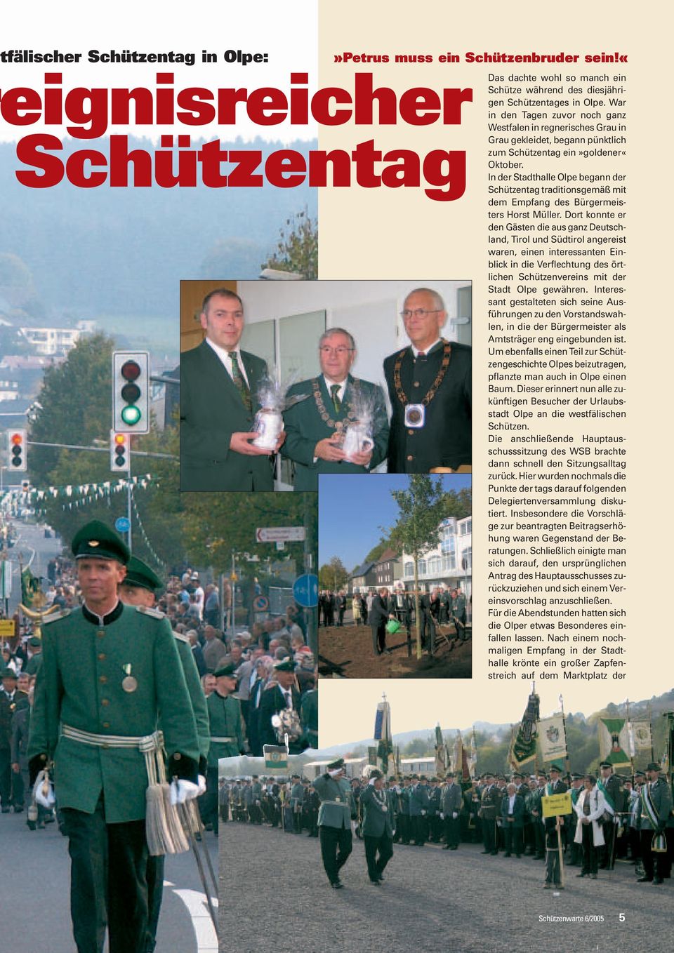 In der Stadthalle Olpe begann der Schützentag traditionsgemäß mit dem Empfang des Bürgermeisters Horst Müller.