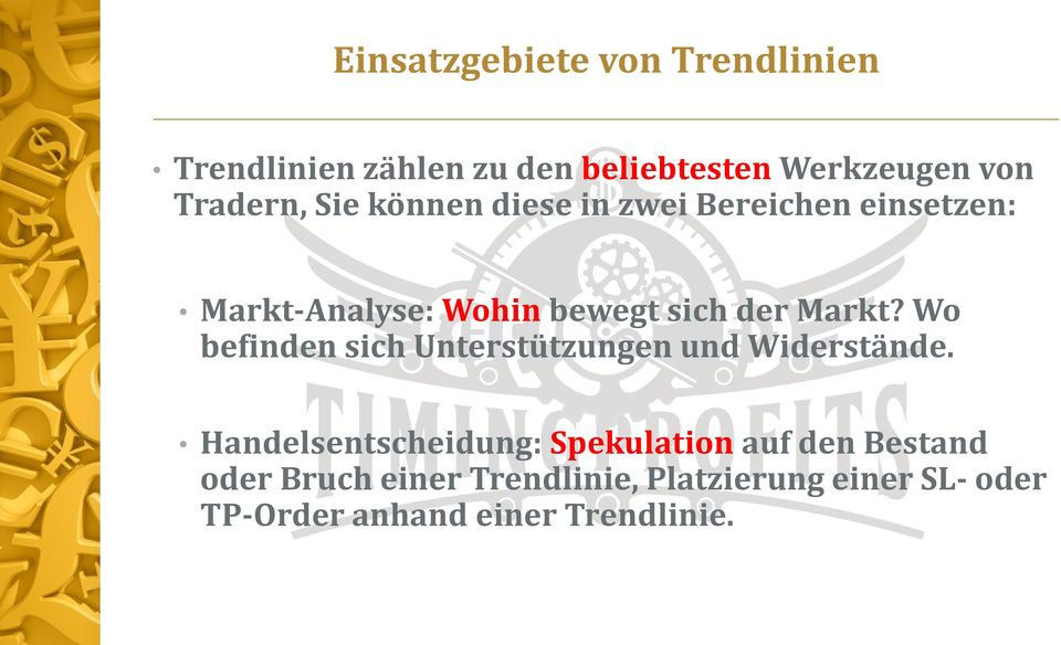 Markt? Wo befinden sich Unterstützungen und Widerstände.