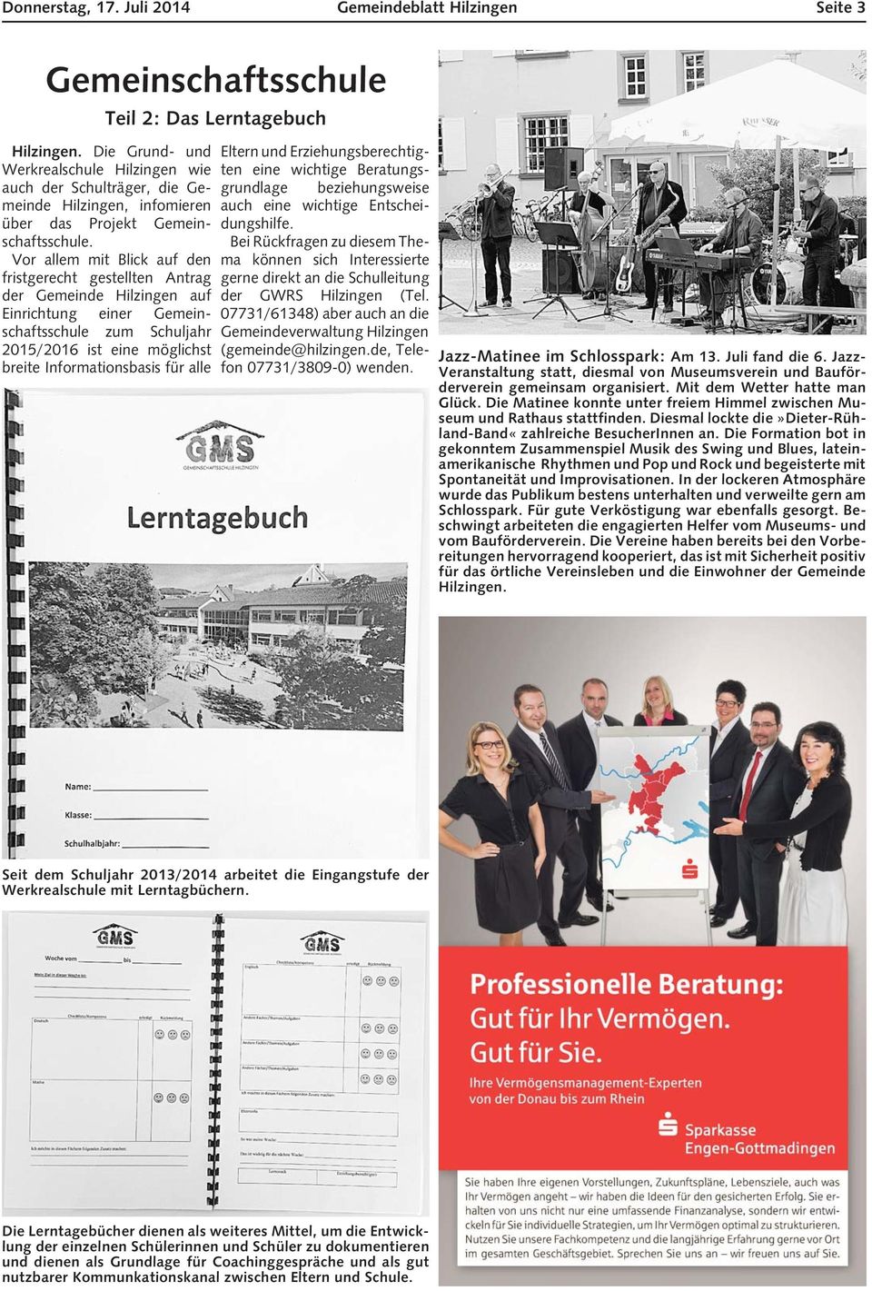 Vor allem mit Blick auf den fristgerecht gestellten Antrag der Gemeinde Hilzingen auf Einrichtung einer Gemeinschaftsschule zum Schuljahr 2015/2016 ist eine möglichst breite Informationsbasis für