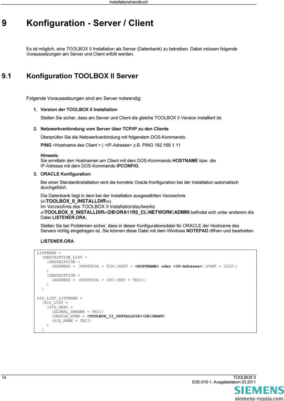 Version der TOOLBOX II Installation Stellen Sie sicher, dass am Server und Client die gleiche TOOLBOX II Version installiert ist. 2.