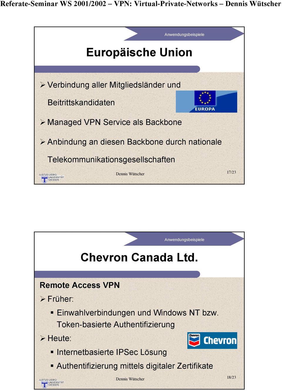 Telekommunikationsgesellschaften 17/23 Anwendungsbeispiele Chevron Canada Ltd.