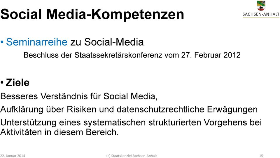 Februar 2012 Ziele Besseres Verständnis für Social Media, Aufklärung über Risiken und