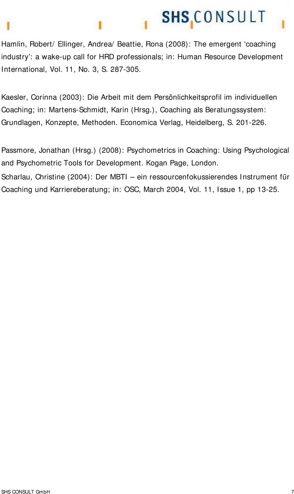 ), Coaching als Beratungssystem: Grundlagen, Konzepte, Methoden. Economica Verlag, Heidelberg, S. 201-226. Passmore, Jonathan (Hrsg.