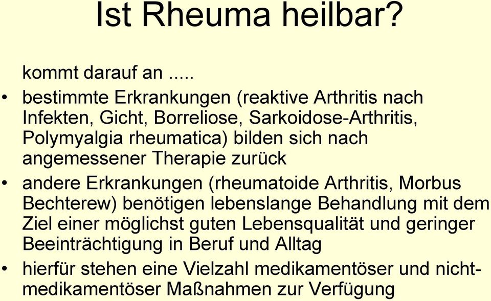rheumatica) bilden sich nach angemessener Therapie zurück andere Erkrankungen (rheumatoide Arthritis, Morbus Bechterew)