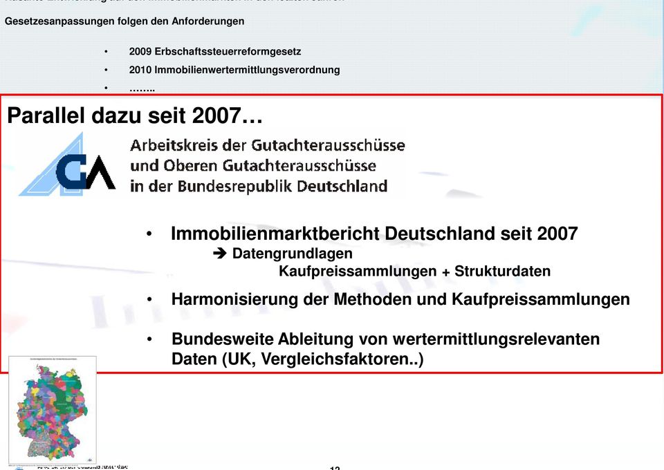 . Parallel dazu seit 2007 Immobilienmarktbericht Deutschland seit 2007 Datengrundlagen Kaufpreissammlungen +