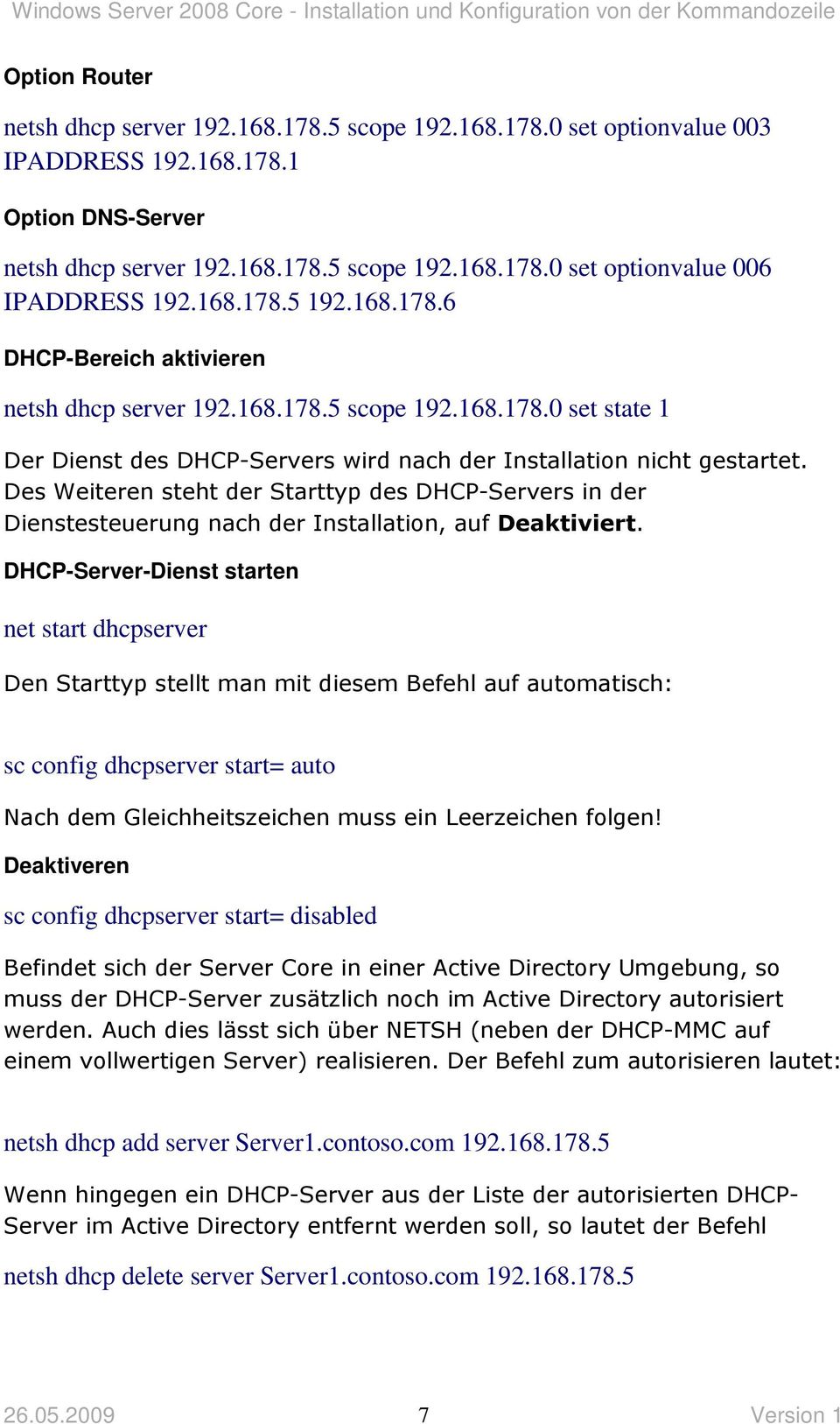 Des Weiteren steht der Starttyp des DHCP-Servers in der Dienstesteuerung nach der Installation, auf Deaktiviert.