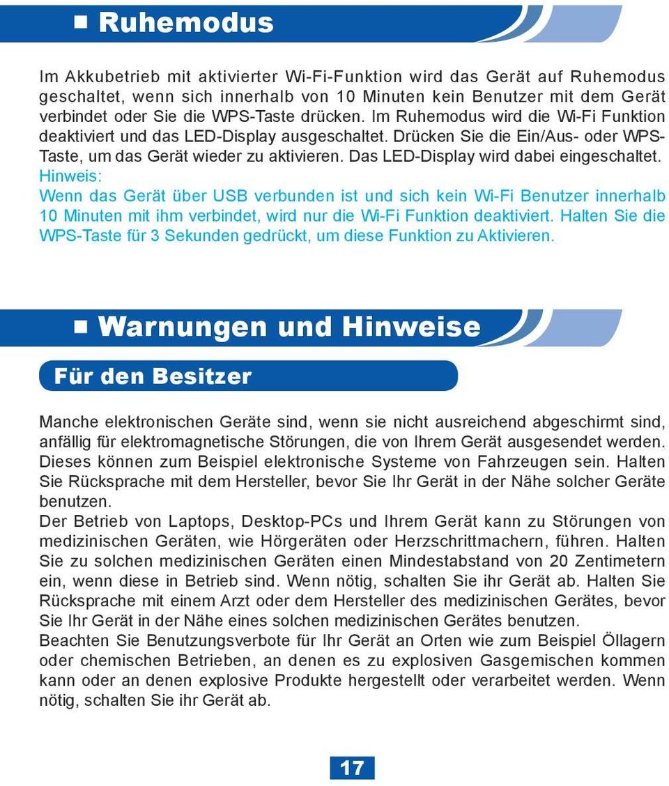 Das LED-Display wird dabei eingeschaltet. Wenn das Gerät über USB verbunden ist und sich kein Wi-Fi Benutzer innerhalb 10 Minuten mit ihm verbindet, wird nur die Wi-Fi Funktion deaktiviert.