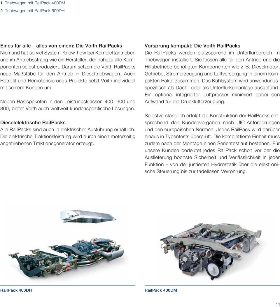 Auch Retrofi t und Remotorisierungs-Projekte setzt Voith individuell mit seinem Kunden um.