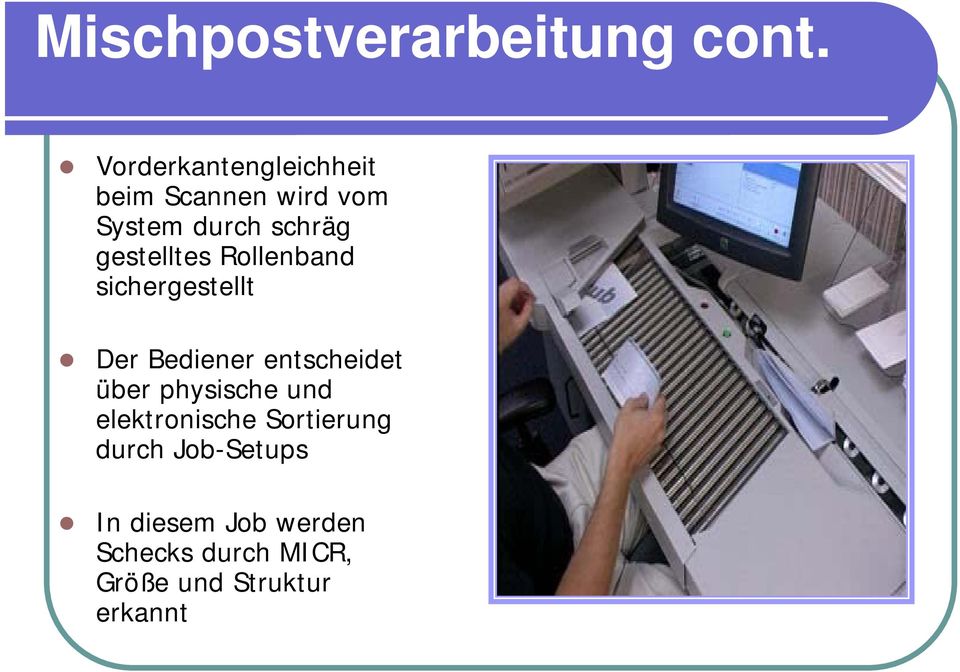 gestelltes Rollenband sichergestellt Der Bediener entscheidet über