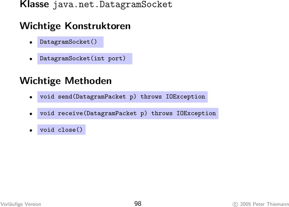 DatagramSocket(int port) Wichtige Methoden void