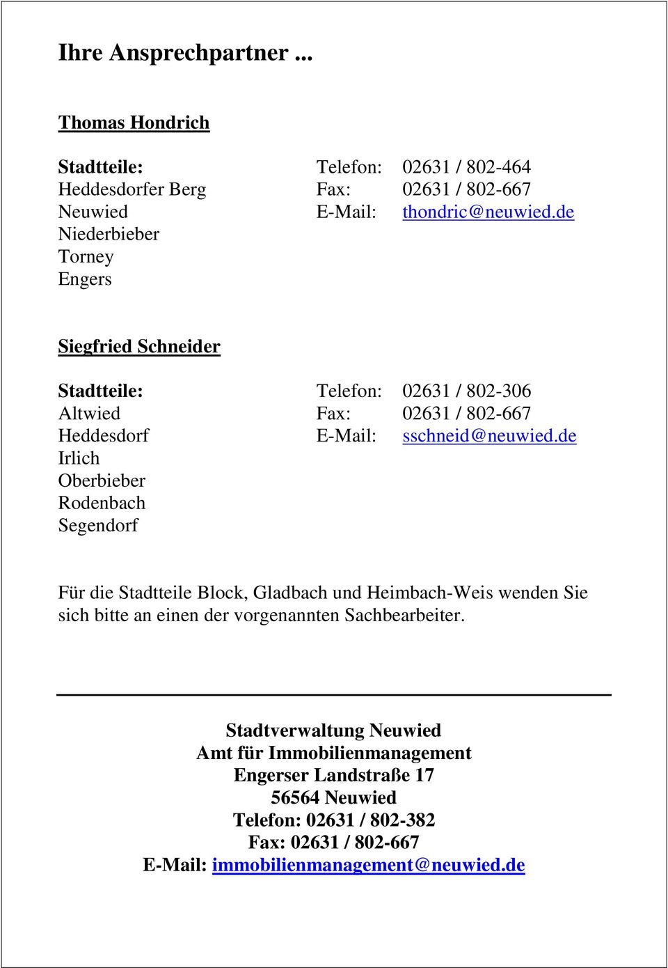 de Irlich Oberbieber Rodenbach Segendorf Für die Stadtteile Block, Gladbach und Heimbach-Weis wenden Sie sich bitte an einen der vorgenannten Sachbearbeiter.