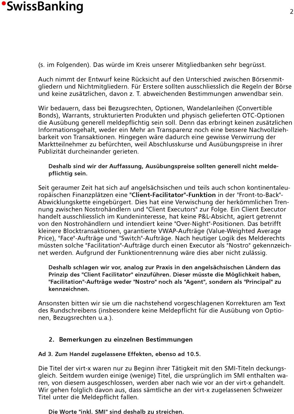 Wir bedauern, dass bei Bezugsrechten, Optionen, Wandelanleihen (Convertible Bonds), Warrants, strukturierten Produkten und physisch gelieferten OTC-Optionen die Ausübung generell meldepflichtig sein