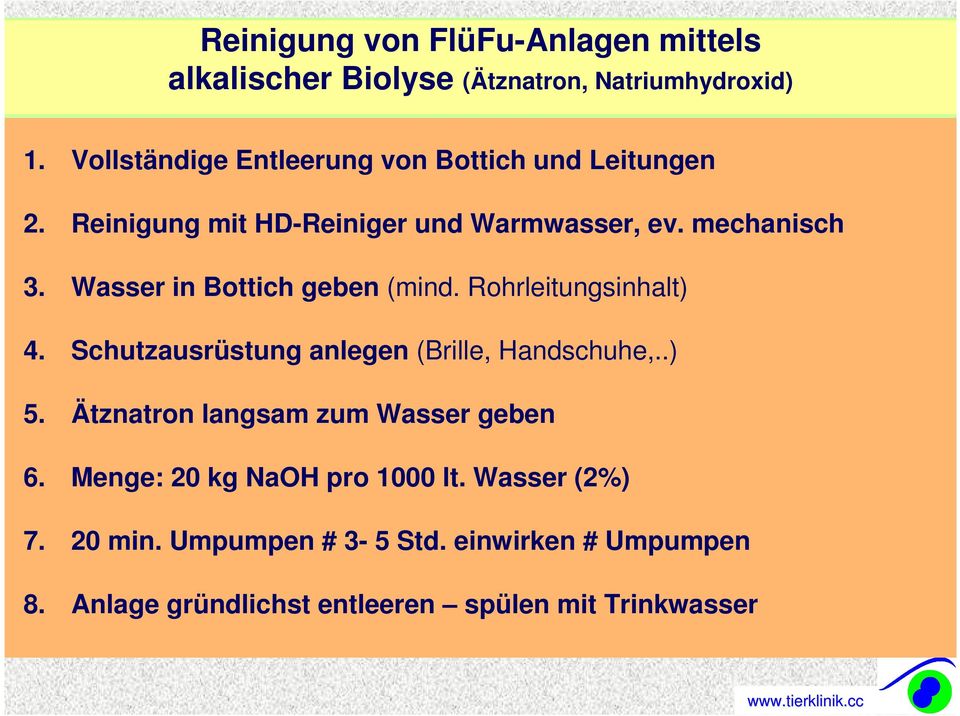 Wasser in Bottich geben (mind. Rohrleitungsinhalt) 4. Schutzausrüstung anlegen (Brille, Handschuhe,..) 5.