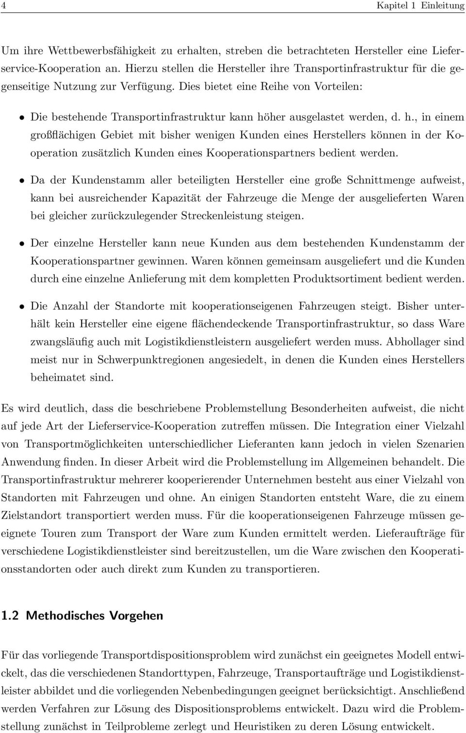 Dies bietet eine Reihe von Vorteilen: Die bestehende Transportinfrastruktur kann hö