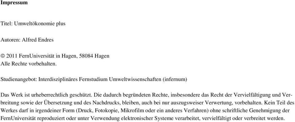 Die dadurch begründeten Rechte, insbesondere das Recht der Vervielfältigung und Verbreitung sowie der Übersetzung und des Nachdrucks, bleiben, auch bei nur auszugsweiser