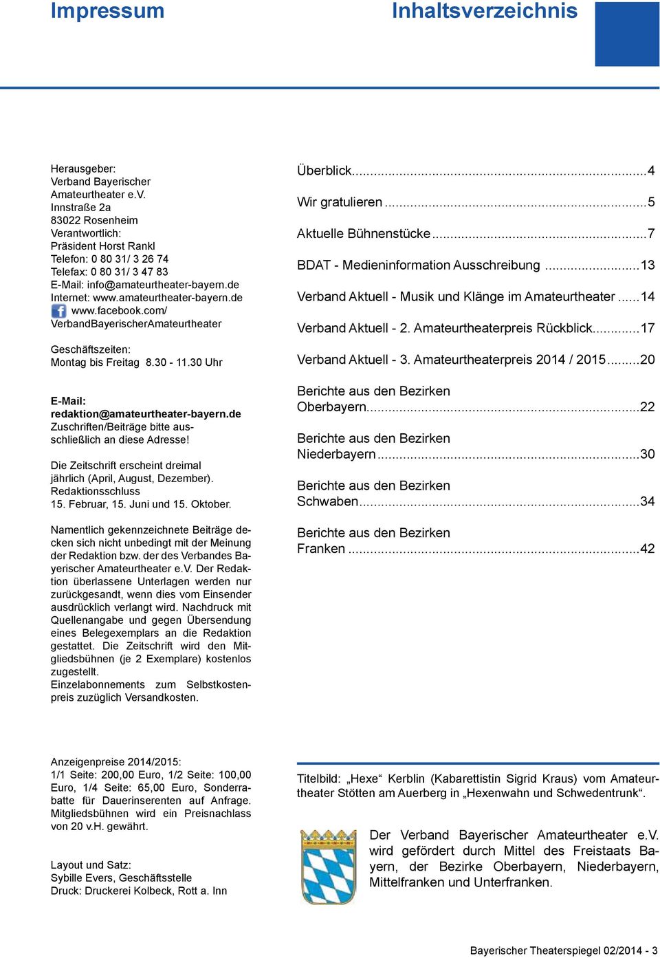 de Zuschriften/Beiträge bitte ausschließlich an diese Adresse! Die Zeitschrift erscheint dreimal jährlich (April, August, Dezember). Redaktionsschluss 15. Februar, 15. Juni und 15. Oktober.