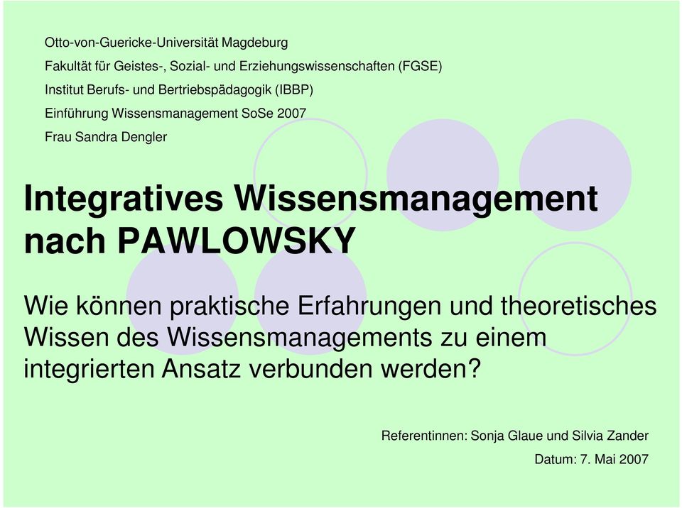 Integratives Wissensmanagement nach PAWLOWSKY Wie können praktische Erfahrungen und theoretisches Wissen des
