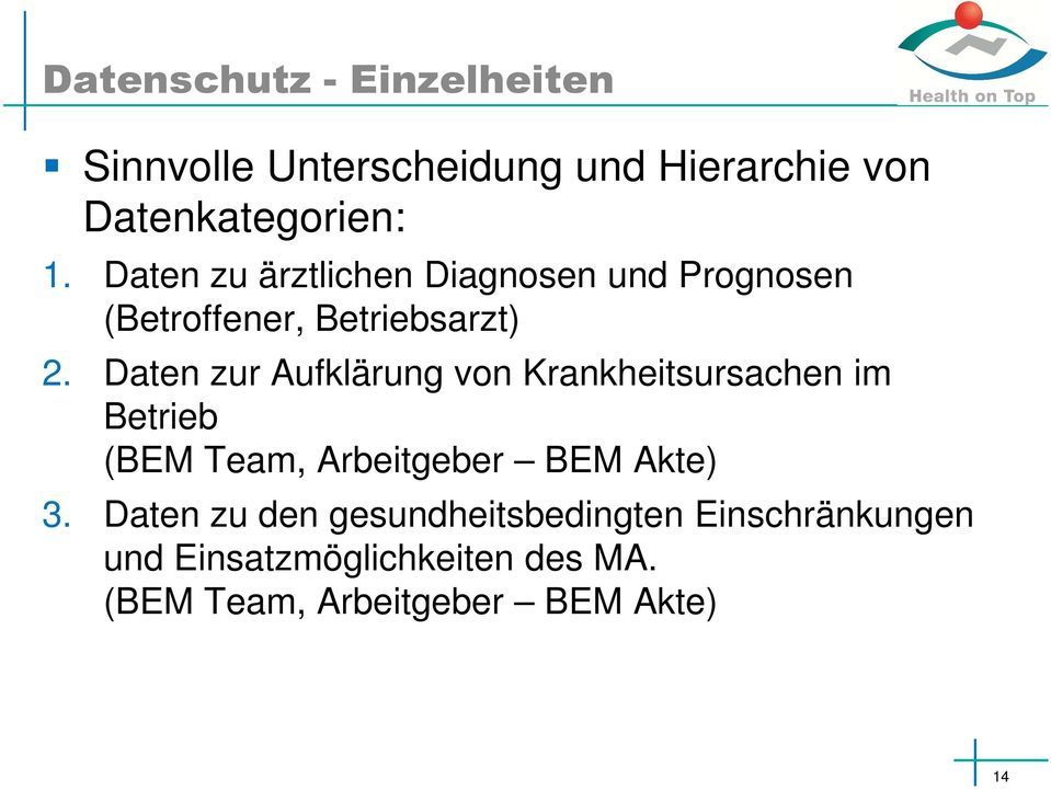 Daten zur Aufklärung von Krankheitsursachen im Betrieb (BEM Team, Arbeitgeber BEM Akte) 3.