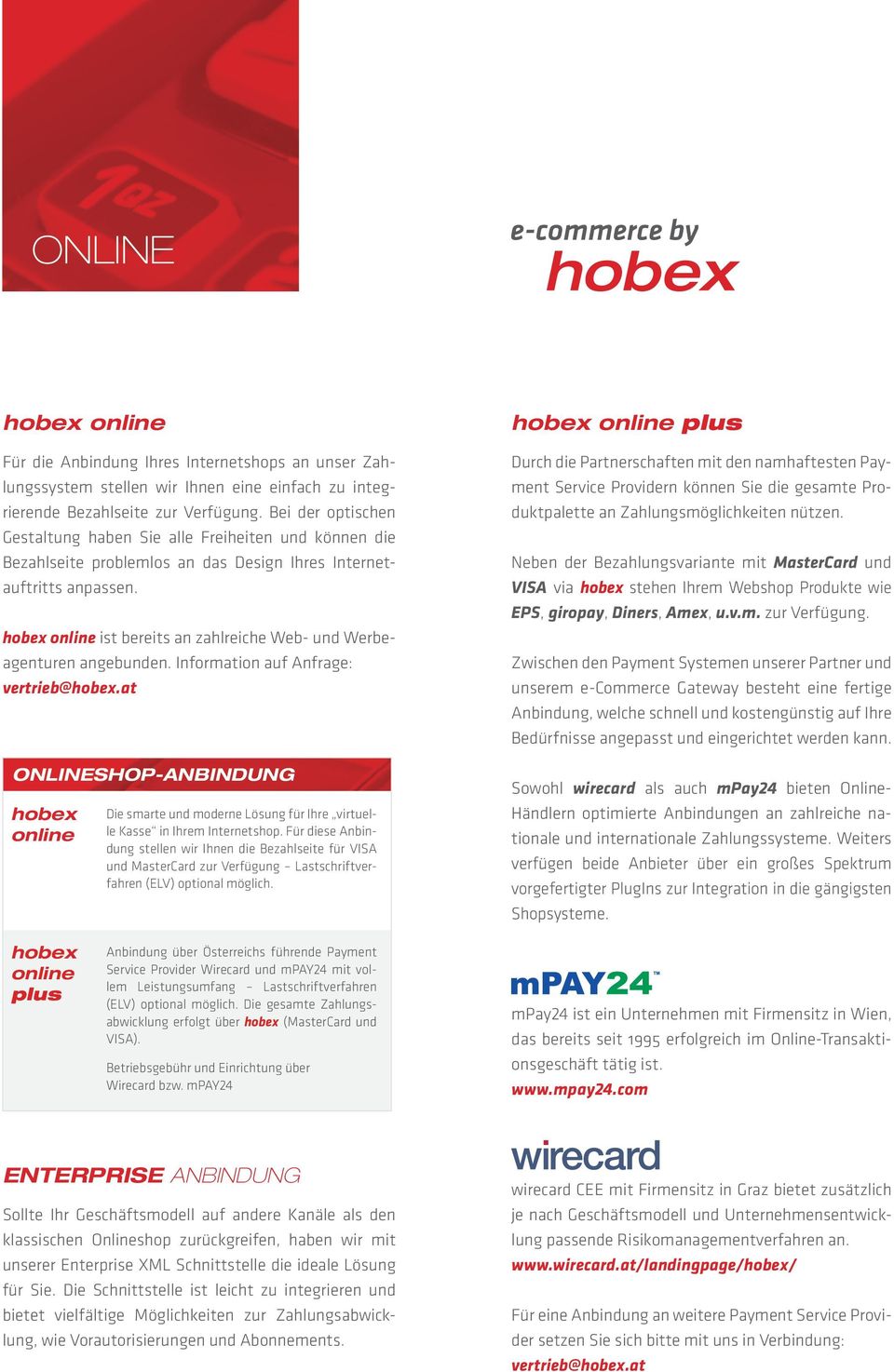 hobex online ist bereits an zahlreiche Web- und Werbeagenturen angebunden. Information auf Anfrage: vertrieb@hobex.
