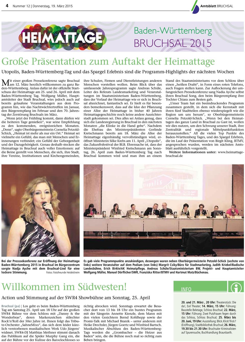 Pressekonferenz sagte Bruchsal am 12. März herzlich willkommen zu ganz Baden-Württemberg. Anlass dafür ist der ofﬁzielle Startschuss der Heimattage am 25. und 26. April mit dem Baden-Württemberg Tag.