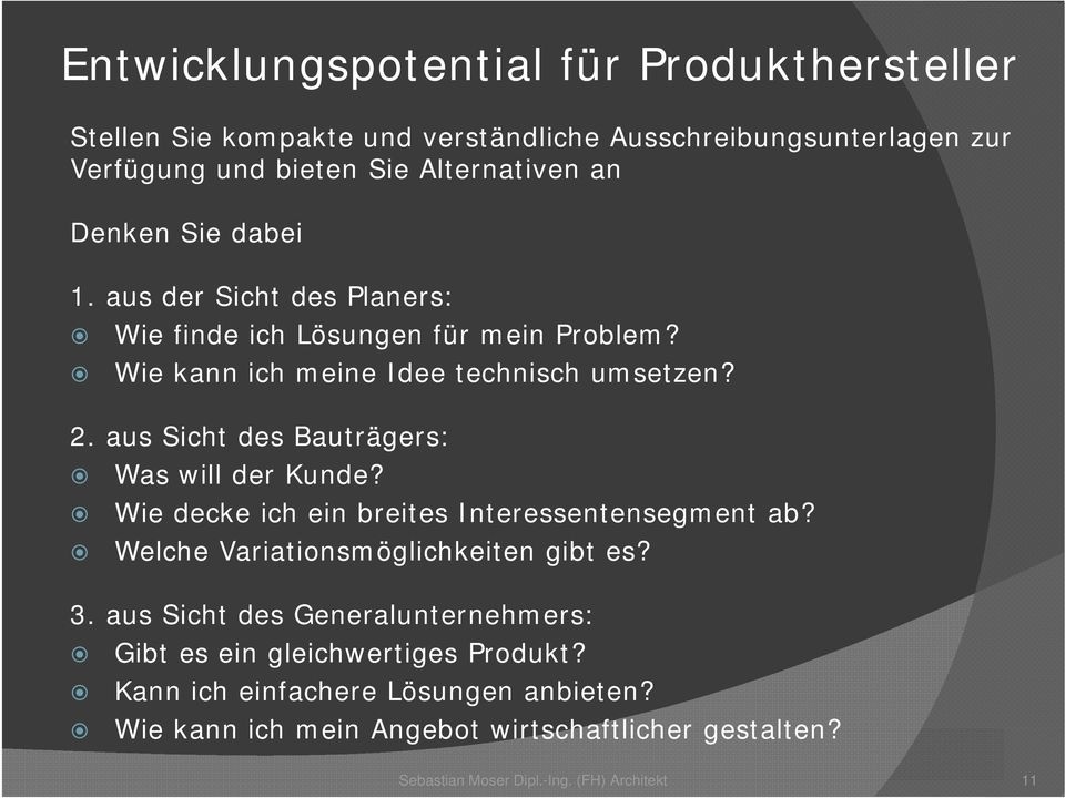 aus Sicht des Bauträgers: Was will der Kunde? Wie decke ich ein breites Interessentensegment ab? Welche Variationsmöglichkeiten gibt es? 3.