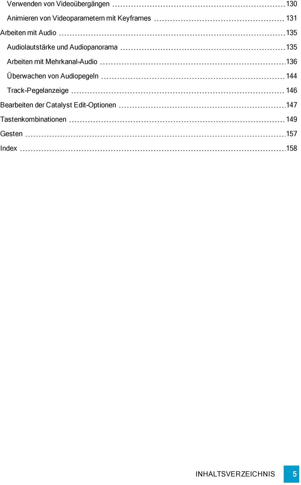 Mehrkanal-Audio 136 Überwachen von Audiopegeln 144 Track-Pegelanzeige 146 Bearbeiten