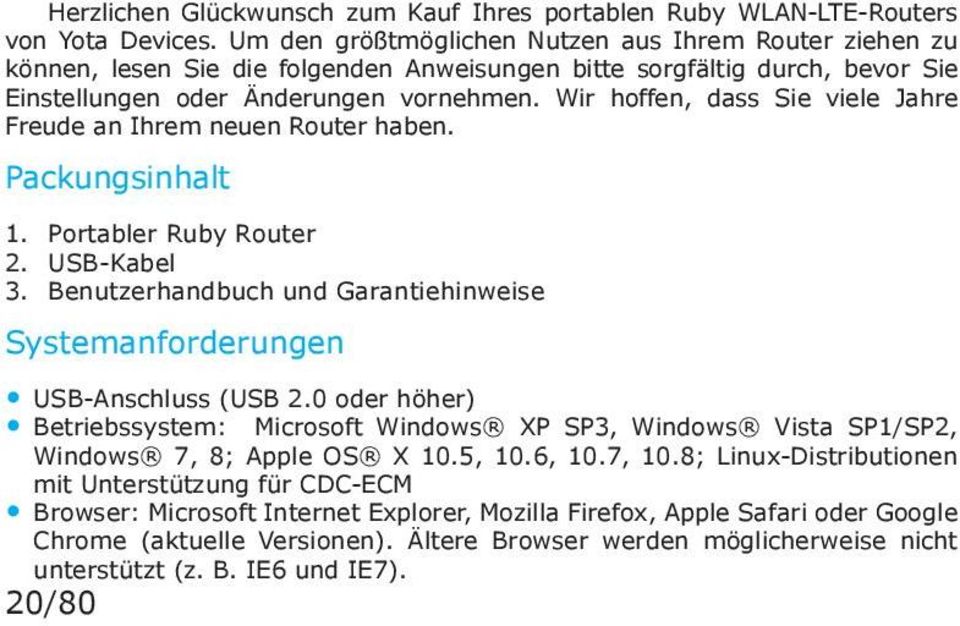 Wir hoffen, dass Sie viele Jahre Freude an Ihrem neuen Router haben. Packungsinhalt 1. Portabler Ruby Router 2. USB-Kabel 3.