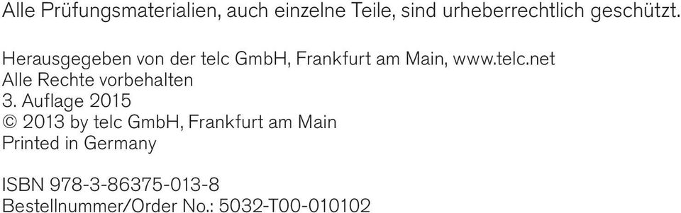 Auflage 2015 2013 by telc GmbH, Frankfurt am Main Printed in Germany ISBN