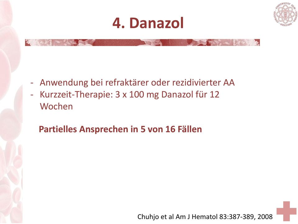 Danazol für 12 Wochen Partielles Ansprechen in 5