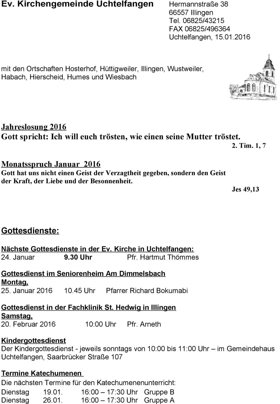 1, 7 Monatsspruch Januar 2016 Gott hat uns nicht einen Geist der Verzagtheit gegeben, sondern den Geist der Kraft, der Liebe und der Besonnenheit.