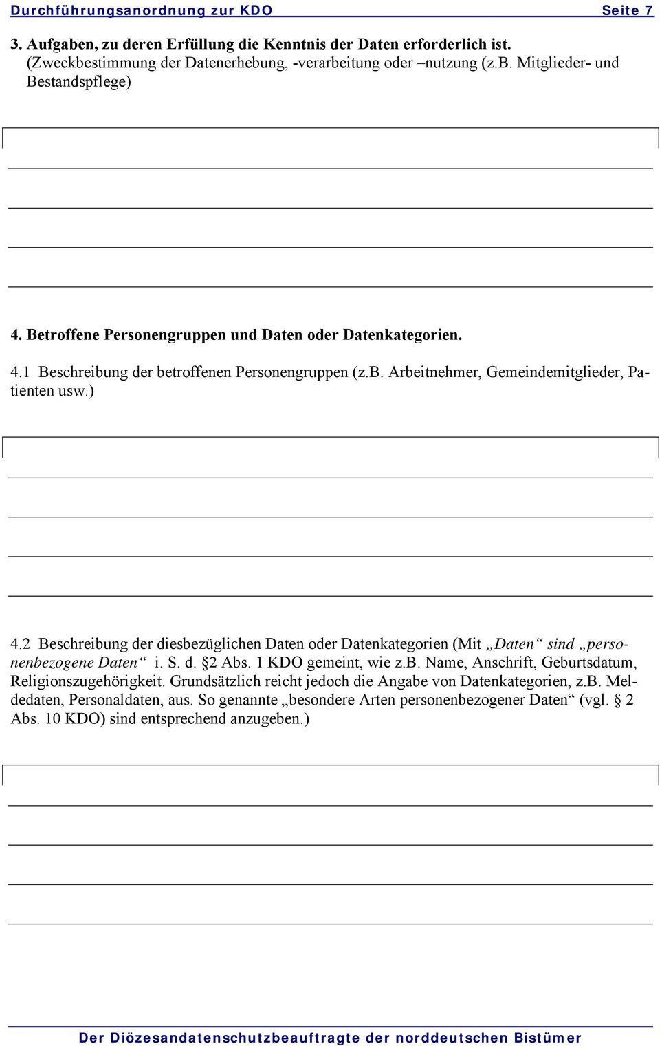 2 Beschreibung der diesbezüglichen Daten oder Datenkategorien (Mit Daten sind personenbezogene Daten i. S. d. 2 Abs. 1 KDO gemeint, wie z.b. Name, Anschrift, Geburtsdatum, Religionszugehörigkeit.