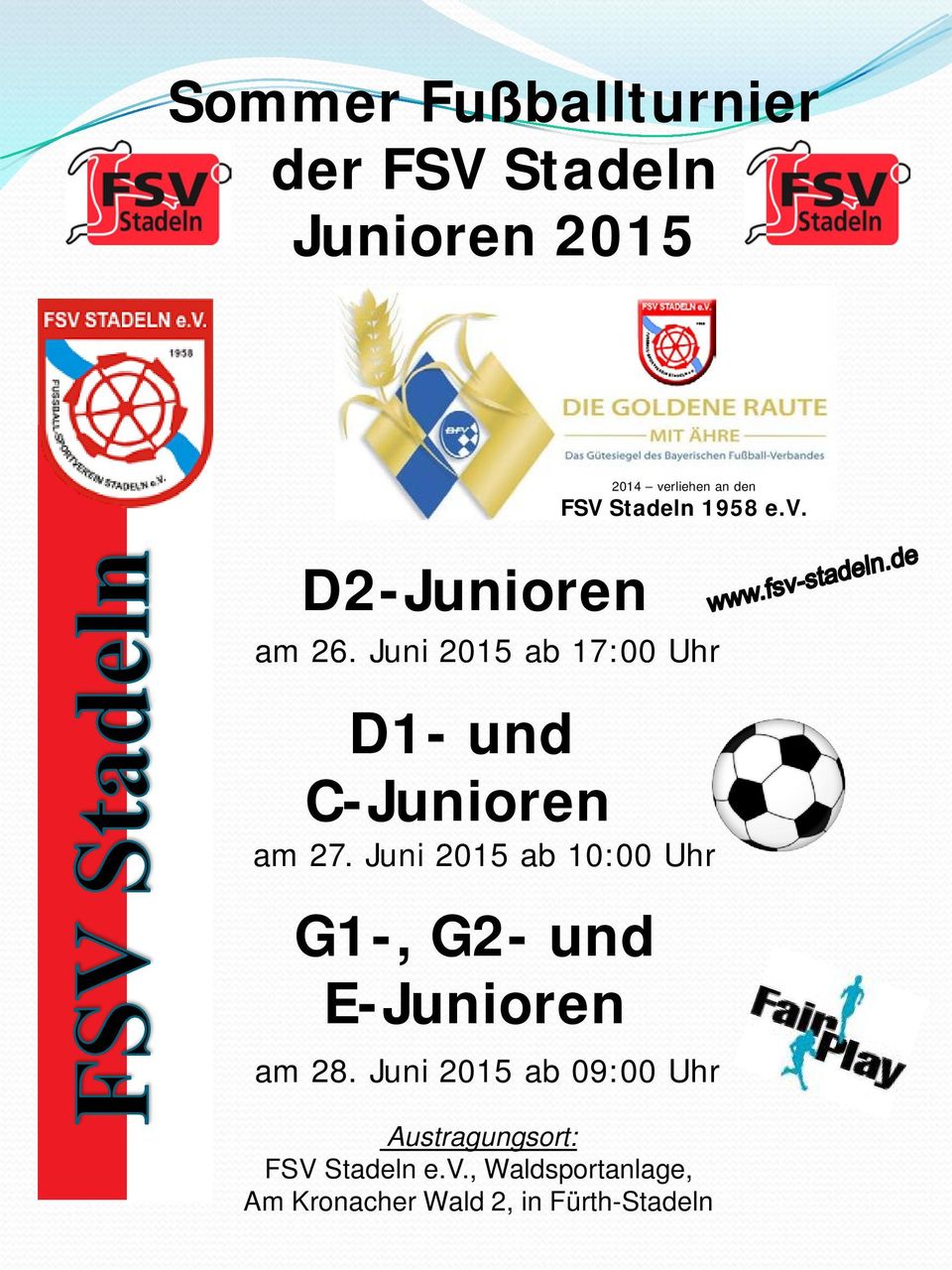 Juni 2015 ab 10:00 Uhr G1-, G2- und E-Junioren 2014 verliehen an den FSV Stadeln