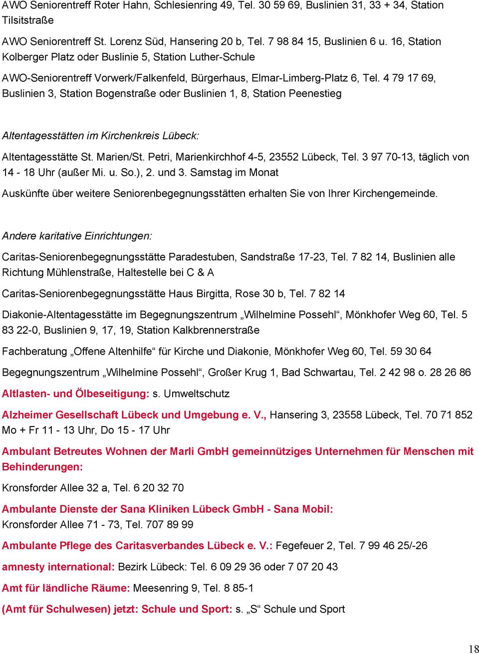 4 79 17 69, Buslinien 3, Station Bogenstraße oder Buslinien 1, 8, Station Peenestieg Altentagesstätten im Kirchenkreis Lübeck: Altentagesstätte St. Marien/St.
