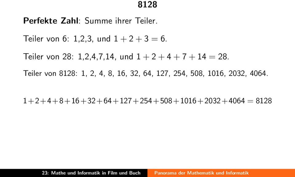 Teiler von 28: 1,2,4,7,14, und 1 + 2 + 4 + 7 + 14 = 28.