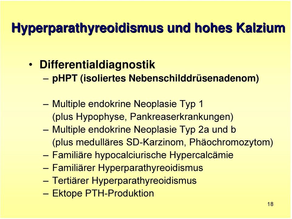 Multiple endokrine Neoplasie Typ 2a und b (plus medulläres SD-Karzinom, Phäochromozytom) Familiäre