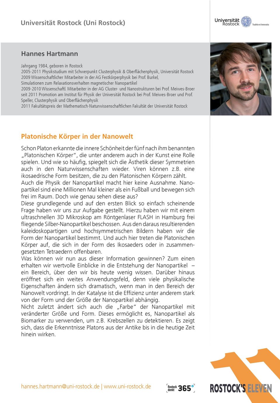 Meiwes-Broer seit 2011 Promotion am Institut für Physik der Universität Rostock bei Prof. Meiwes-Broer und Prof.