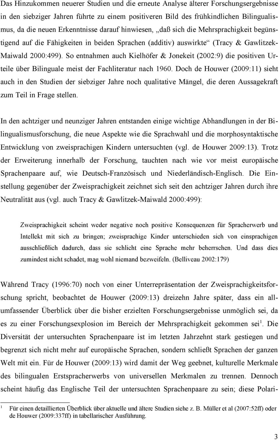 So entnahmen auch Kielhöfer & Jonekeit (2002:9) die positiven Urteile über Bilinguale meist der Fachliteratur nach 1960.