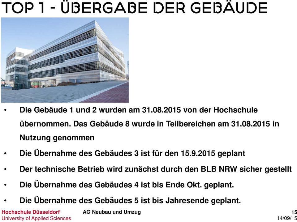 2015 in Nutzung genommen Die Übernahme des Gebäudes 3 ist für den 15.9.