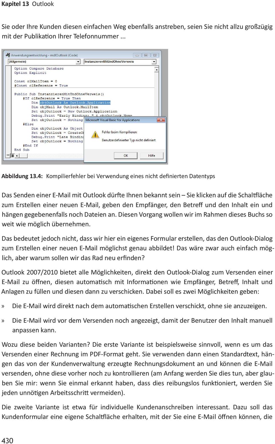 geben den Empfänger, den Betreff und den Inhalt ein und hängen gegebenenfalls noch Dateien an. Diesen Vorgang wollen wir im Rahmen dieses Buchs so weit wie möglich übernehmen.